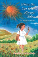Where the Sun Will Always Shine: The Writer's Story 1038357098 Book Cover