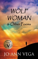 Wolf Woman & Other Poems 1977248616 Book Cover