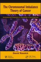 The Chromosomal Imbalance Theory of Cancer: The Autocatalyzed Progression of Aneuploidy Is Carcinogenesis 1578087376 Book Cover