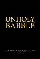 Unholy Babble: The Wurst of @JesusWife...so far 1477656537 Book Cover