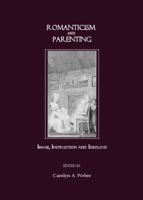 Romanticism and Parenting: Image, Instruction and Ideology 184718295X Book Cover
