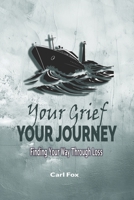 Your Grief, Your Journey: Finding Your Way Through Loss: Reclaim Your Life After Loss: An 8-Step Path to Navigate Loss, Rebuild Your Life, and Find ... Heartbreak (The Flourish & Thrive Series) B0DRPLBX1H Book Cover