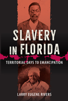 Slavery in Florida: Territorial Days to Emancipation 0813033810 Book Cover