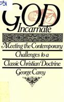 God Incarnate: Meeting the Contemporary Challenges to a Classic Christian Doctrine 0877845034 Book Cover