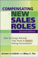 Compensating New Sales Roles : How to Design Rewards That Work in Today's Selling Environment 0814471064 Book Cover