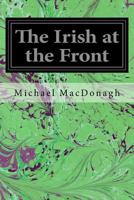 The Irish At The Front 1977530265 Book Cover