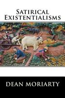 Satirical Existentilaisms: Short Stories 1492124656 Book Cover