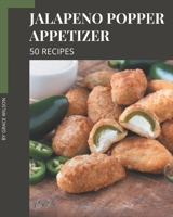 50 Jalapeno Popper Appetizer Recipes: I Love Jalapeno Popper Appetizer Cookbook! B08P3PC4W5 Book Cover