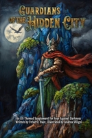 Guardians of the Hidden City: An Elf-Themed Supplement for Four Against Darkness B0HDPBGY57 Book Cover