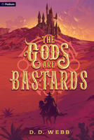 The Gods Are Bastards: A High Fantasy Western (The Gods Are Bastards, 1) 1039499988 Book Cover