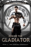 The Godking Conspiracy- Rise of the Gladiator Book 3 B087CVYPWJ Book Cover