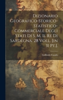 Dizionario Geografico-storico-statistico-commerciale Degli Stati Di S. M. Il Re Di Sardegna. 28 Voll. [in 31 Pt.]. 1021554677 Book Cover