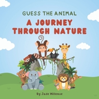 Guess the Animal: A Journey Through Nature: Guess the Animal part one B0CK3HNYR7 Book Cover