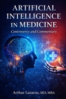 Artificial Intelligence in Medicine: Controversy and Commentary B0GWWR7GKK Book Cover