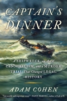 Captain's Dinner: A Shipwreck, an Act of Cannibalism, and a Murder Trial That Changed Legal History B0DXD5K14B Book Cover