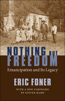 Nothing but Freedom: Emancipation and Its Legacy (Walter Lynwood Fleming Lectures in Southern History (Paperback)) 0807111899 Book Cover