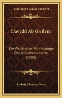 Davydd Ab Gwilym: Ein Walisischer Minnesanger Des XIV Jahrhunderts (1908) 116842738X Book Cover