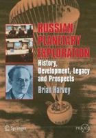 Russian Planetary Exploration: History, Development, Legacy and Prospects (Springer Praxis Books / Space Exploration) 0387463437 Book Cover