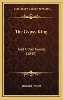 The Gypsy King: And Other Poems 1120885272 Book Cover