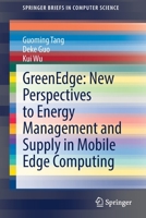 GreenEdge: New Perspectives to Energy Management and Supply in Mobile Edge Computing 9811696896 Book Cover