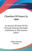 Charities of France in 1866 114502887X Book Cover