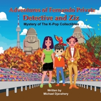 Adventures of Fernando Private Detective and Ziz: Mystery of The K-Pop Collectibles B0BTNZ9WMN Book Cover