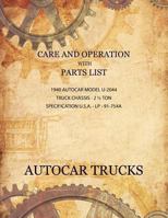 Care and Operation with Parts List 1940 Autocar Model U-2044, Truck Chassis - 2 1/2 Ton 1434440087 Book Cover