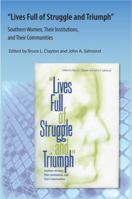 Lives Full of Struggle and Triumph: Southern Women, Their Institutions, and Their Communities (New Perspectives on the History of the South) 1616101113 Book Cover