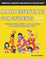 Grade 8 Math Essentials for Students: Step-by-Step Review and Practice for Middle School Math B0FH33VJ3Q Book Cover