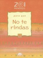 201 Mensajes Para Que No Te Rindas 9879201469 Book Cover