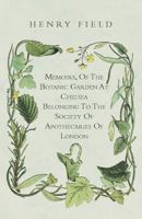 Memoirs, Historical And Illustrative, Of The Botanic Garden At Chelsea: Belonging To The Society Of Apothecaries Of London (1820) 1104191830 Book Cover