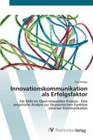 Innovationskommunikation als Erfolgsfaktor: Für KMU im Open-Innovation-Prozess - Eine empirische Analyse zur ökonomischen Funktion externer Kommunikation 3639442466 Book Cover