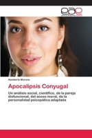 Apocalipsis Conyugal: Un análisis social, científico, de la pareja disfuncional, del acoso moral, de la personalidad psicopática adaptada 6202253932 Book Cover