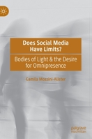 Does Social Media Have Limits?: Bodies of Light & the Desire for Omnipresence 3030741192 Book Cover