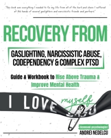 Recovery from Gaslighting, Narcissistic Abuse, Codependency & Complex PTSD (5 In 1) : Guides and Workbooks to Rise above Trauma and Improve Mental Health 196178419X Book Cover