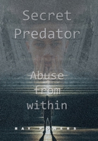 Secret Predator: Abuse from Within 166414918X Book Cover