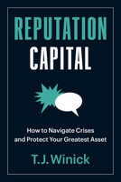 Reputation Capital: How to Navigate Crises and Protect your Greatest Asset 1523001844 Book Cover