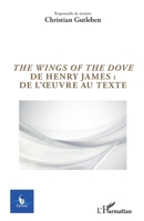 The Wings of the Dove de Henry James : de l'oeuvre au texte (Cycnos) (French Edition) 2343216487 Book Cover