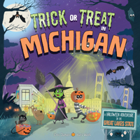 Trick or Treat in Michigan: A Halloween Adventure in the Great Lakes State 1492687057 Book Cover