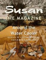 Susan the Magazine Volume III: Around the Water Cooler 1546908684 Book Cover