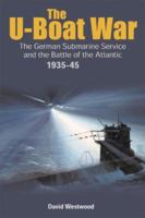 U-BOAT WAR: Doenitz and the evolution of the German Submarine Service 1935 - 1945 1932033432 Book Cover
