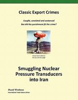 Smuggling Nuclear Pressure Transducers Into Iran 0986692603 Book Cover