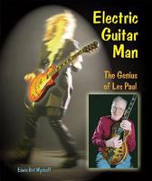 Electric Guitar Man: The Genius of Les Paul 1464402078 Book Cover