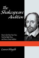 The Shakespeare Audition: How to Get Over Your Fear, Find the Right Piece and Have a Great Audition 1495010805 Book Cover