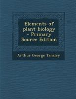 Elements of Plant Biology - Primary Source Edition 1376850540 Book Cover