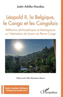 Léopold II, la Belgique, le Congo et les Congolais: Réflexions philosophiques et théologiques sur l'étatisation du bassin du fleuve Congo (Droits, ... Afrique Des Grands Lacs) (French Edition) 2343199760 Book Cover