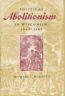 Political Abolitionism in Wisconsin, 1840-1861 0873386019 Book Cover