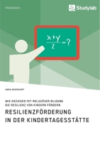 Wie Erzieher mit religi�ser Bildung die Resilienz von Kindern f�rdern. Resilienzf�rderung in der Kindertagesst�tte 3960956614 Book Cover