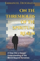 On the Thresholds of the Spiritual Realm: A Step Into a Deeper Understanding of the World Beyond Ourselves B0FSW8J2GZ Book Cover