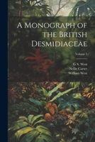 A Monograph of the British Desmidiaceae; Volume 3 1022762923 Book Cover